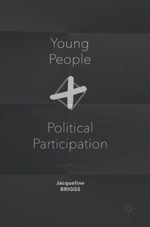 Young People and Political Participation : Teen Players, Hardback Book Young People and Political Participation : Teen Players, Hardback Book