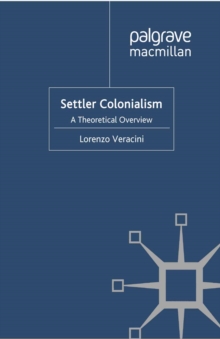 Settler Colonialism : A Theoretical Overview