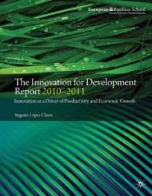 The Innovation for Development Report 2010-2011 : Innovation as a Driver of Productivity and Economic Growth