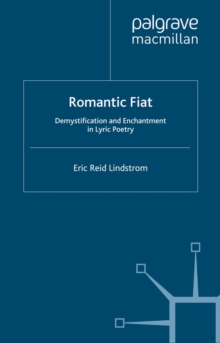 Romantic Fiat : Demystification and Enchantment in Lyric Poetry