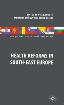 Health Reforms in South-East Europe, Hardback Book Health Reforms in South-East Europe, Hardback Book