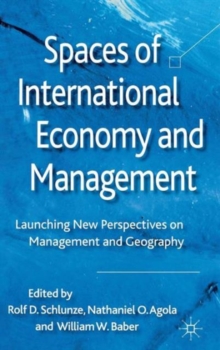 Spaces of International Economy and Management : Launching New Perspectives on Management and Geography, Hardback Book Spaces of International Economy and Management : Launching New Perspectives on Management and Geography, Hardback Book