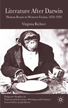 Literature After Darwin : Human Beasts in Western Fiction 1859-1939