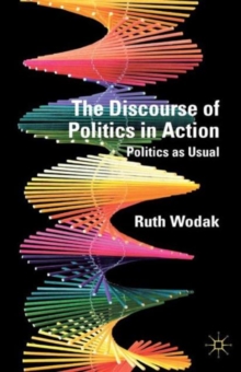 The Discourse of Politics in Action : Politics as Usual, Paperback / softback Book The Discourse of Politics in Action : Politics as Usual, Paperback / softback Book