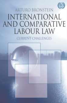 International and Comparative Labour Law : Current Challenges