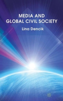 Media and Global Civil Society, Hardback Book Media and Global Civil Society, Hardback Book