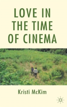 Love in the Time of Cinema, Hardback Book Love in the Time of Cinema, Hardback Book