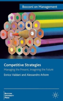 Competitive Strategies : Managing the Present, Imagining the Future, Hardback Book Competitive Strategies : Managing the Present, Imagining the Future, Hardback Book