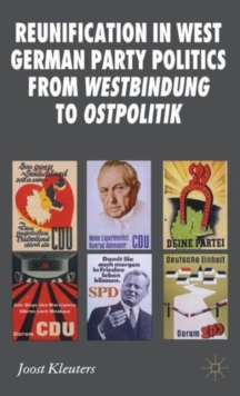 Reunification in West German Party Politics from Westbindung to Ostpolitik, Hardback Book Reunification in West German Party Politics from Westbindung to Ostpolitik, Hardback Book
