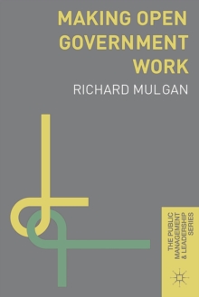 Making Open Government Work, Paperback / softback Book Making Open Government Work, Paperback / softback Book