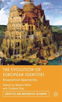 The Evolution of European Identities : Biographical Approaches, Hardback Book The Evolution of European Identities : Biographical Approaches, Hardback Book