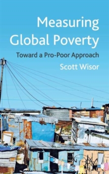 Measuring Global Poverty : Toward a Pro-Poor Approach, Hardback Book Measuring Global Poverty : Toward a Pro-Poor Approach, Hardback Book