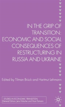 In the Grip of Transition : Economic and Social Consequences of Restructuring in Russia and Ukraine, Hardback Book In the Grip of Transition : Economic and Social Consequences of Restructuring in Russia and Ukraine, Hardback Book