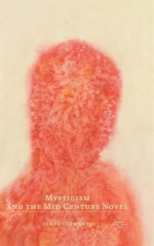 Mysticism and the Mid-Century Novel, Hardback Book Mysticism and the Mid-Century Novel, Hardback Book