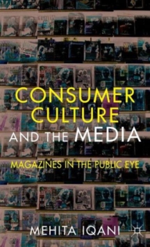 Consumer Culture and the Media : Magazines in the Public Eye, Hardback Book Consumer Culture and the Media : Magazines in the Public Eye, Hardback Book
