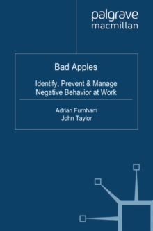 Bad Apples : Identify, Prevent & Manage Negative Behavior at Work