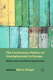 The Contentious Politics of Unemployment in Europe : Welfare States and Political Opportunities