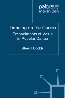 Dancing on the Canon : Embodiments of Value in Popular Dance