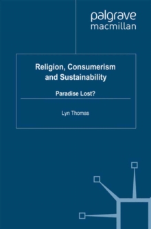 Religion, Consumerism and Sustainability : Paradise Lost?