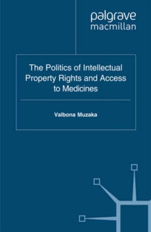 The Politics of Intellectual Property Rights and Access to Medicines