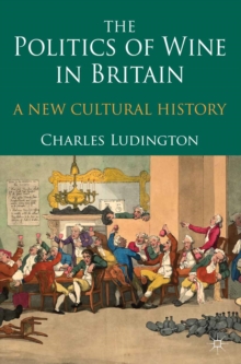 The Politics of Wine in Britain : A New Cultural History