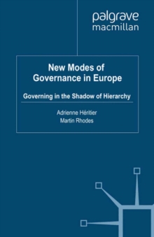 New Modes of Governance in Europe : Governing in the Shadow of Hierarchy