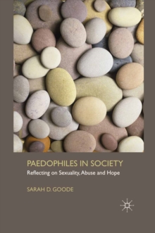 Paedophiles in Society : Reflecting on Sexuality, Abuse and Hope