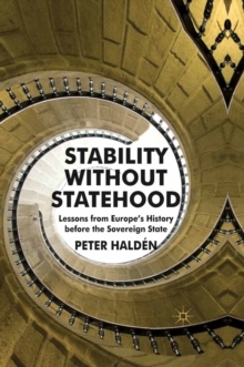 Stability without Statehood : Lessons from Europe's History Before the Sovereign State