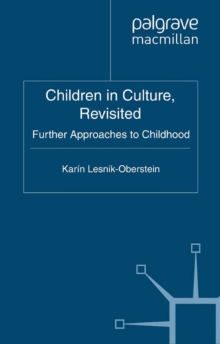 Children in Culture, Revisited : Further Approaches to Childhood