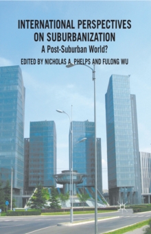 International Perspectives on Suburbanization : A Post-Suburban World?