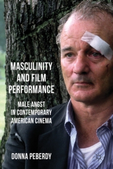 Masculinity and Film Performance : Male Angst in Contemporary American Cinema