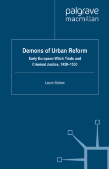 Demons of Urban Reform : Early European Witch Trials and Criminal Justice, 1430-1530