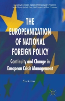 The Europeanization of National Foreign Policy : Continuity and Change in European Crisis Management, Paperback / softback Book The Europeanization of National Foreign Policy : Continuity and Change in European Crisis Management, Paperback / softback Book