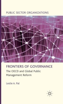Frontiers of Governance : The OECD and Global Public Management Reform, Hardback Book Frontiers of Governance : The OECD and Global Public Management Reform, Hardback Book