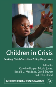 Children in Crisis : Seeking Child-Sensitive Policy Responses, Hardback Book Children in Crisis : Seeking Child-Sensitive Policy Responses, Hardback Book