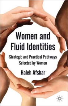 Women and Fluid Identities : Strategic and Practical Pathways Selected by Women, Hardback Book Women and Fluid Identities : Strategic and Practical Pathways Selected by Women, Hardback Book