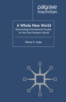 A Whole New World : Reinventing International Studies for the Post-Western World