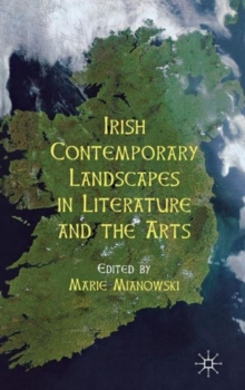 Irish Contemporary Landscapes in Literature and the Arts, Hardback Book Irish Contemporary Landscapes in Literature and the Arts, Hardback Book