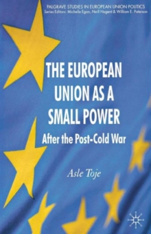 The European Union as a Small Power : After the Post-Cold War, Paperback / softback Book The European Union as a Small Power : After the Post-Cold War, Paperback / softback Book