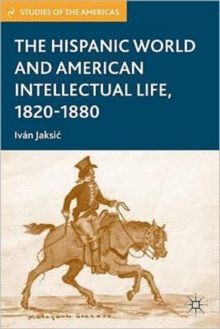 The Hispanic World and American Intellectual Life, 1820-1880, Paperback Book The Hispanic World and American Intellectual Life, 1820-1880, Paperback Book