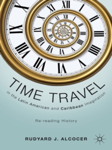 Time Travel in the Latin American and Caribbean Imagination : Re-reading History