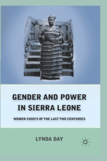 Gender and Power in Sierra Leone : Women Chiefs of the Last Two Centuries