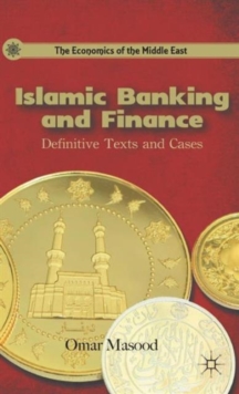 Islamic Banking and Finance : Definitive Texts and Cases, Hardback Book Islamic Banking and Finance : Definitive Texts and Cases, Hardback Book