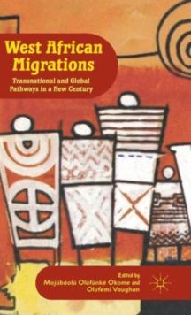 West African Migrations : Transnational and Global Pathways in a New Century, Hardback Book West African Migrations : Transnational and Global Pathways in a New Century, Hardback Book
