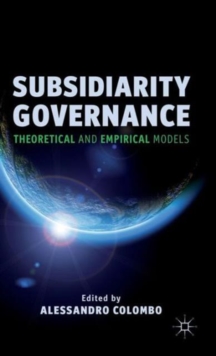 Subsidiarity Governance : Theoretical and Empirical Models, Hardback Book Subsidiarity Governance : Theoretical and Empirical Models, Hardback Book