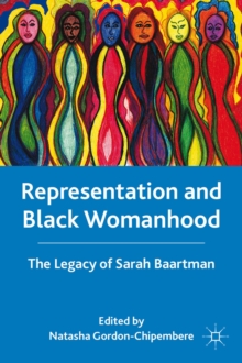 Representation and Black Womanhood : the Legacy of Sarah Baartman