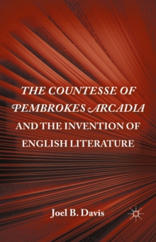 The Countesse of Pembrokes Arcadia and the Invention of English Literature