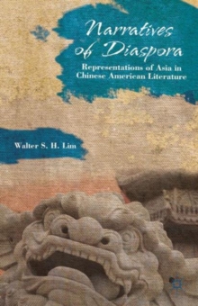 Narratives of Diaspora : Representations of Asia in Chinese American Literature, Hardback Book Narratives of Diaspora : Representations of Asia in Chinese American Literature, Hardback Book