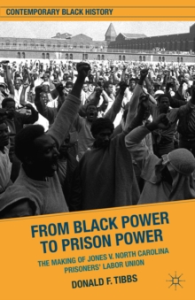 From Black Power to Prison Power : The Making of Jones V. North Carolina Prisoners' Labor Union, Hardback Book From Black Power to Prison Power : The Making of Jones V. North Carolina Prisoners' Labor Union, Hardback Book