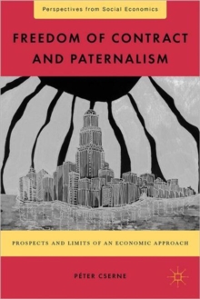 Freedom of Contract and Paternalism : Prospects and Limits of an Economic Approach, Hardback Book Freedom of Contract and Paternalism : Prospects and Limits of an Economic Approach, Hardback Book